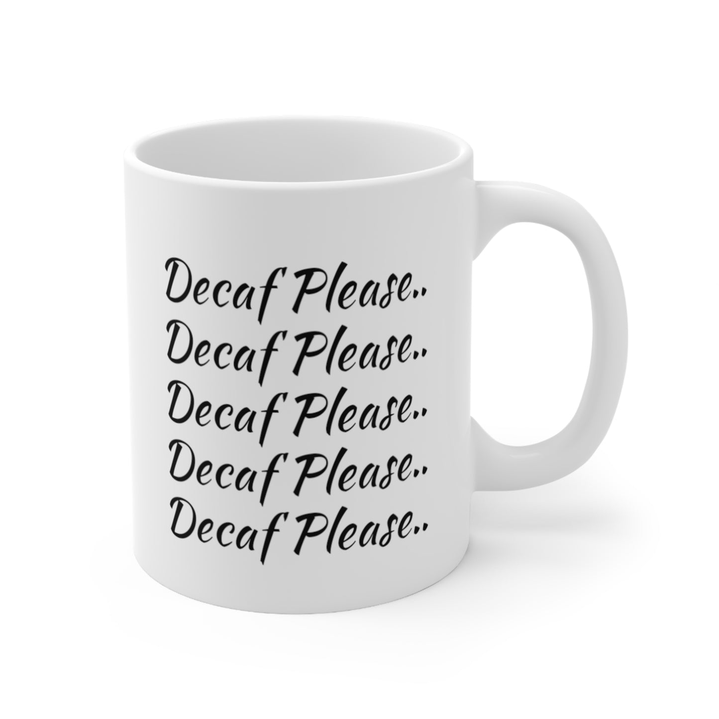 Ceramic Mug 11oz Decaf Please Decaf Please