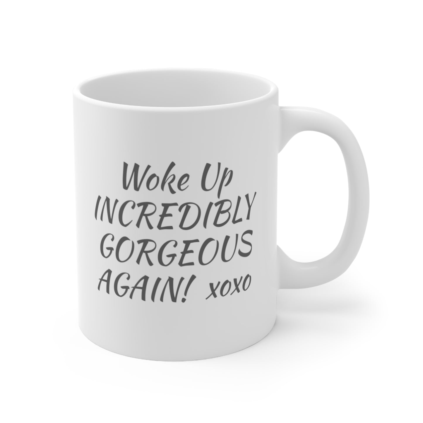 Ceramic Mug 11oz Woke Up Gorgeous #2