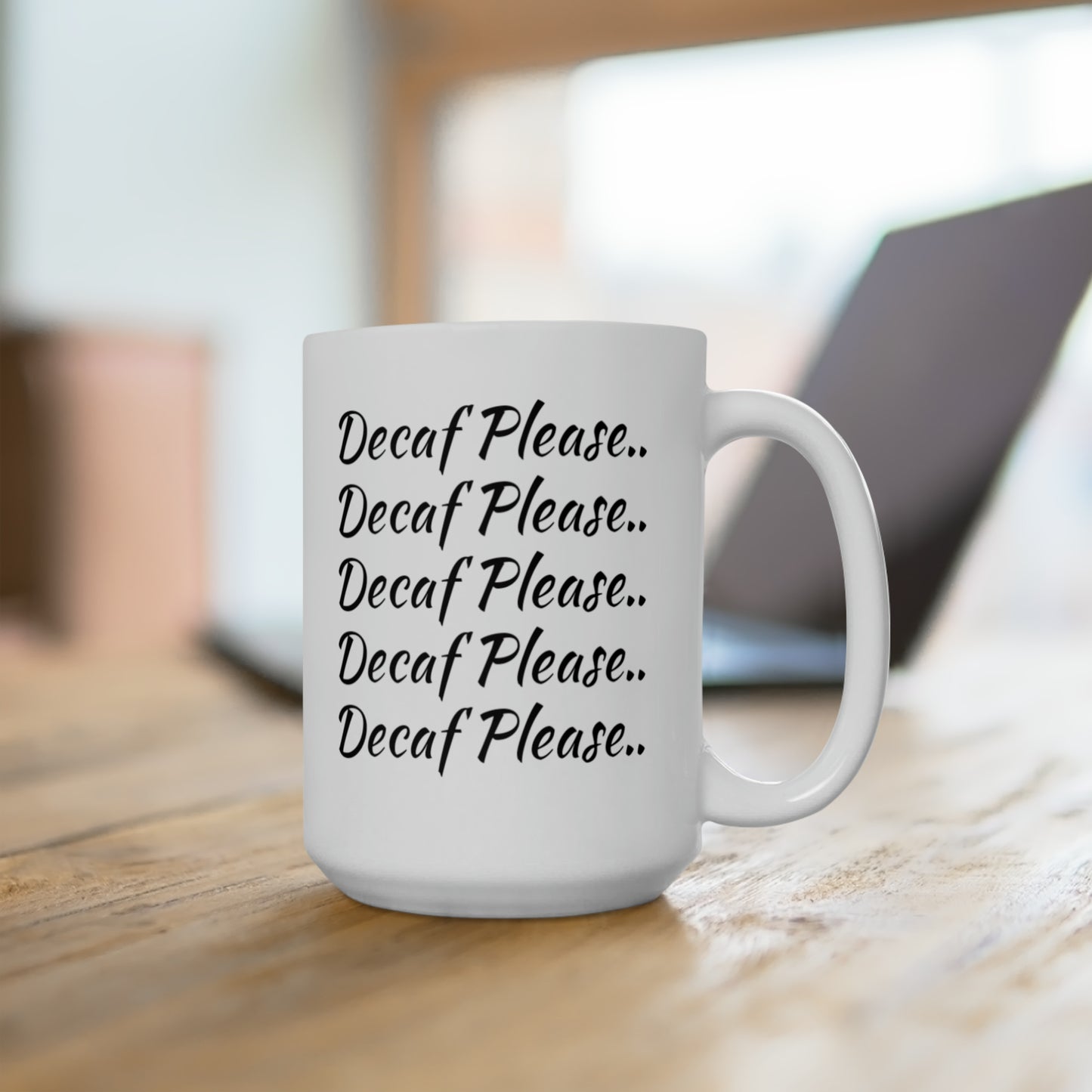 Ceramic Mug 15oz Decaf Please Decaf Please