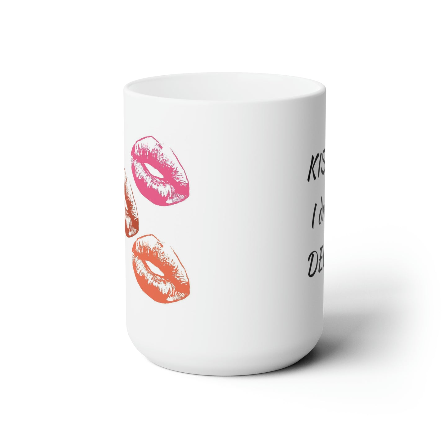 Ceramic Mug 15oz KISS ME!