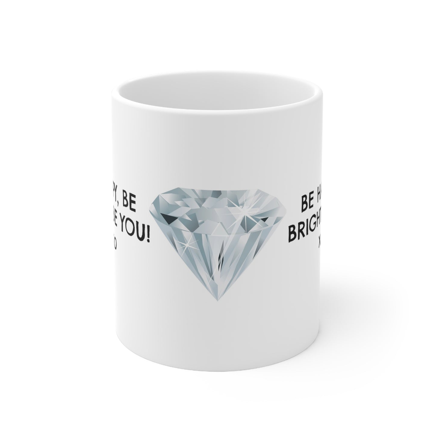 Ceramic Mug 11oz Be Bright :) Diamond Mug