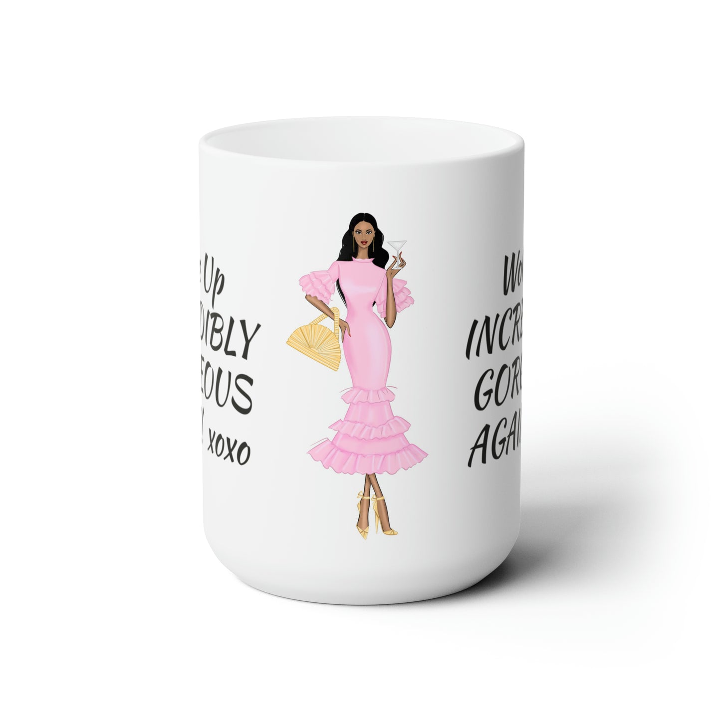 Ceramic Mug #2 15oz Woke up Gorgeous ( women of color)