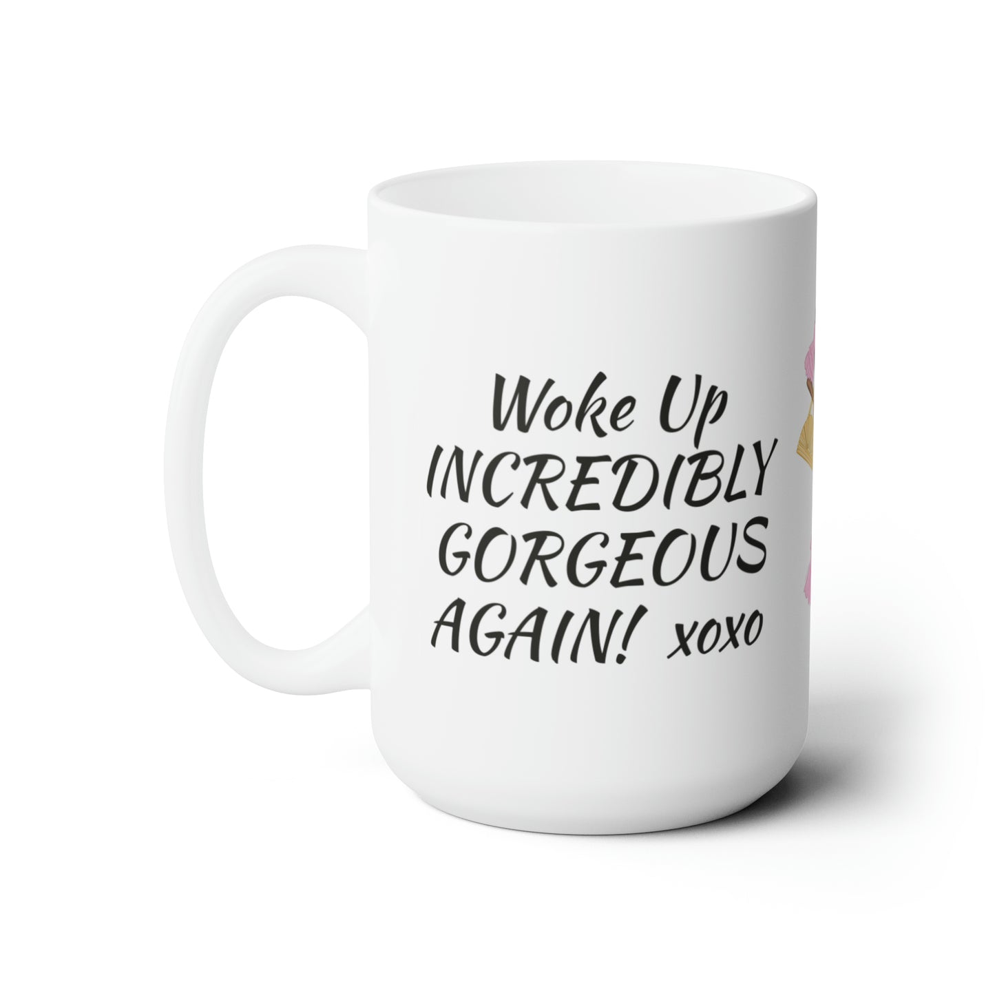 Ceramic Mug #2 15oz Woke up Gorgeous ( women of color)