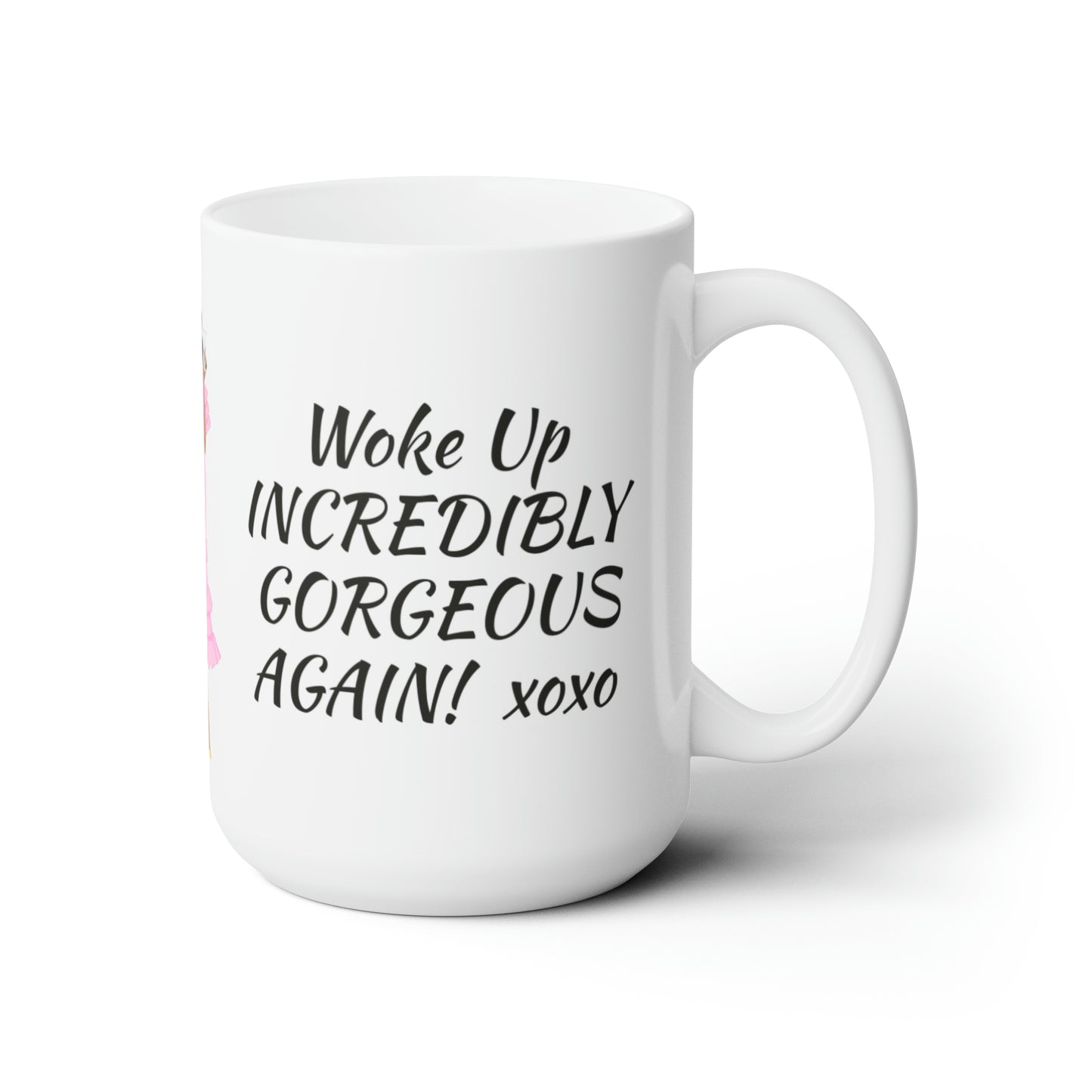 Ceramic Mug #2 15oz Woke up Gorgeous ( women of color)