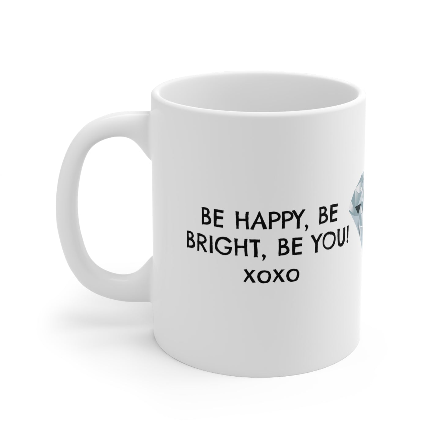 Ceramic Mug 11oz Be Bright :) Diamond Mug