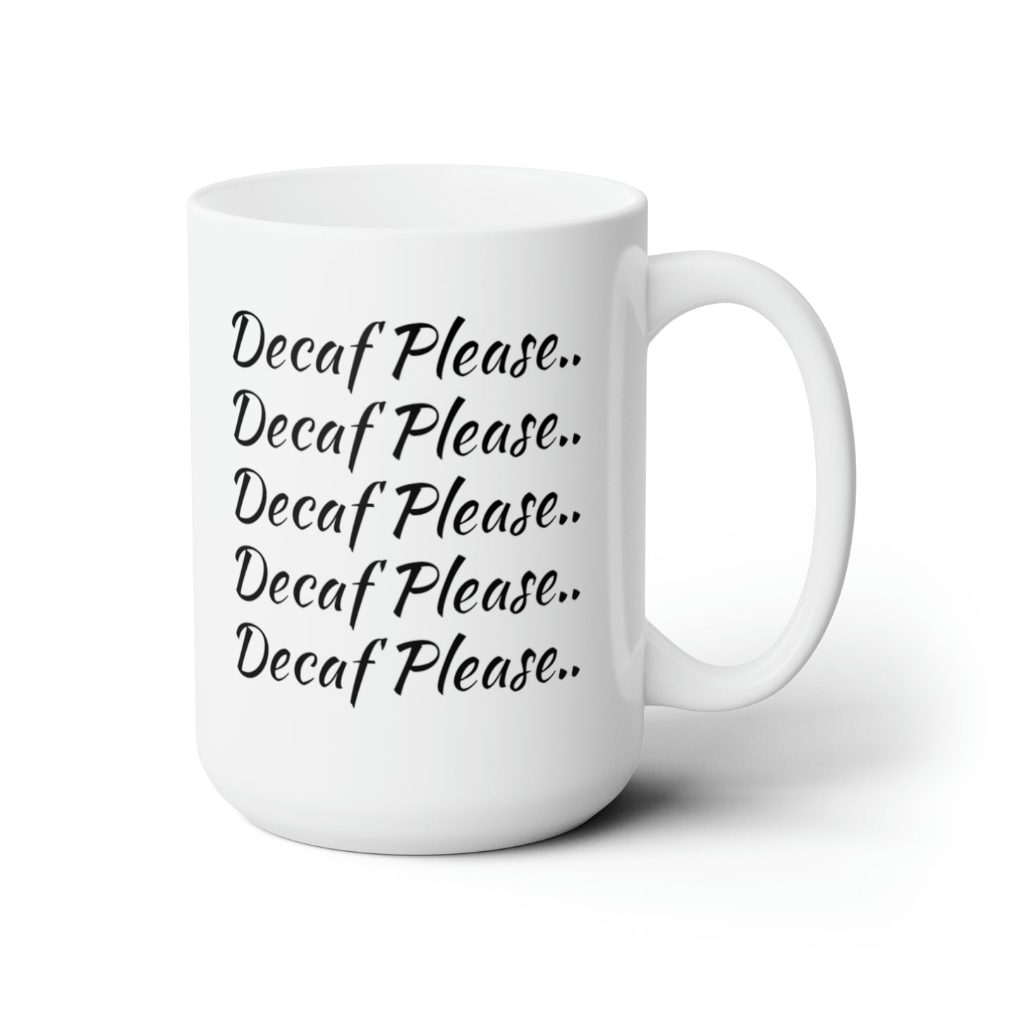 Ceramic Mug 15oz Decaf Please Decaf Please