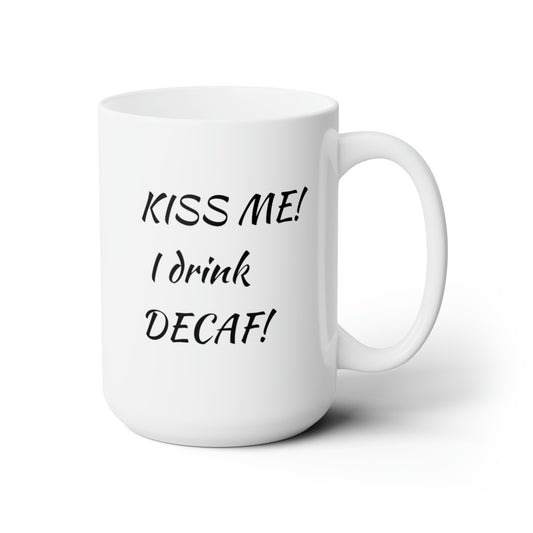 Ceramic Mug 15oz KISS ME!